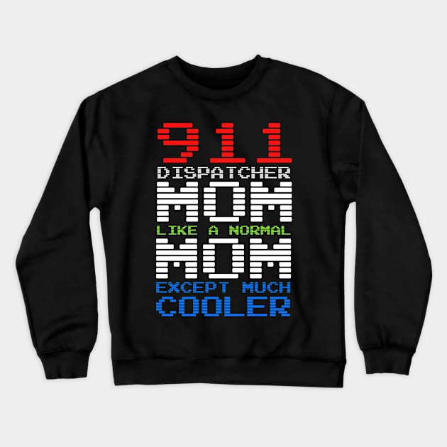 911 Dispatcher Mom Crewneck Sweatshirt by TheBestHumorApparel